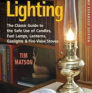 The Book of Non-electric Lighting: The Classic Guide to the Safe Use of Candles, Fuel Lamps, Lanterns, Gaslights & Fire-View Stoves